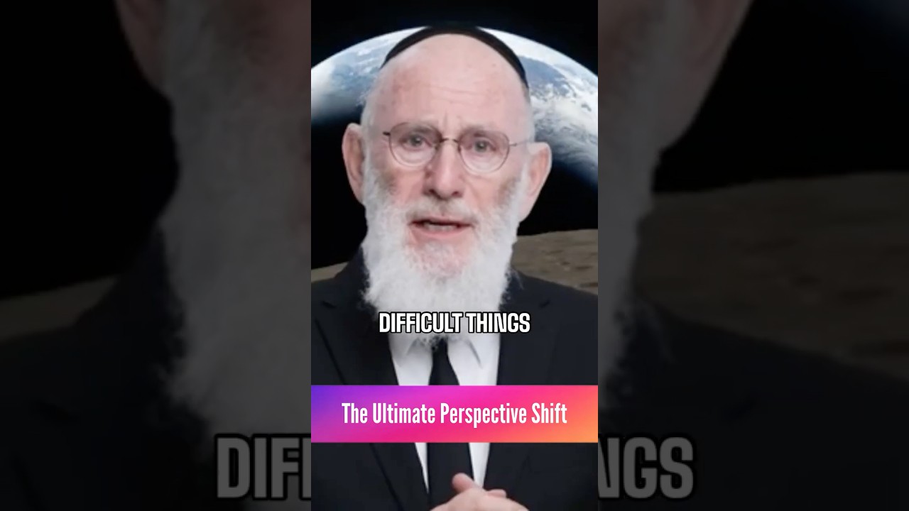 The Ultimate Perspective Shift - Rabbi Yaakov Asher Sinclair