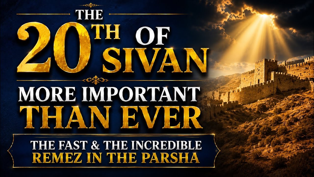 "The 20th of Sivan" More Important Than Ever - The Fast & the Incredible Remez in the Parsha