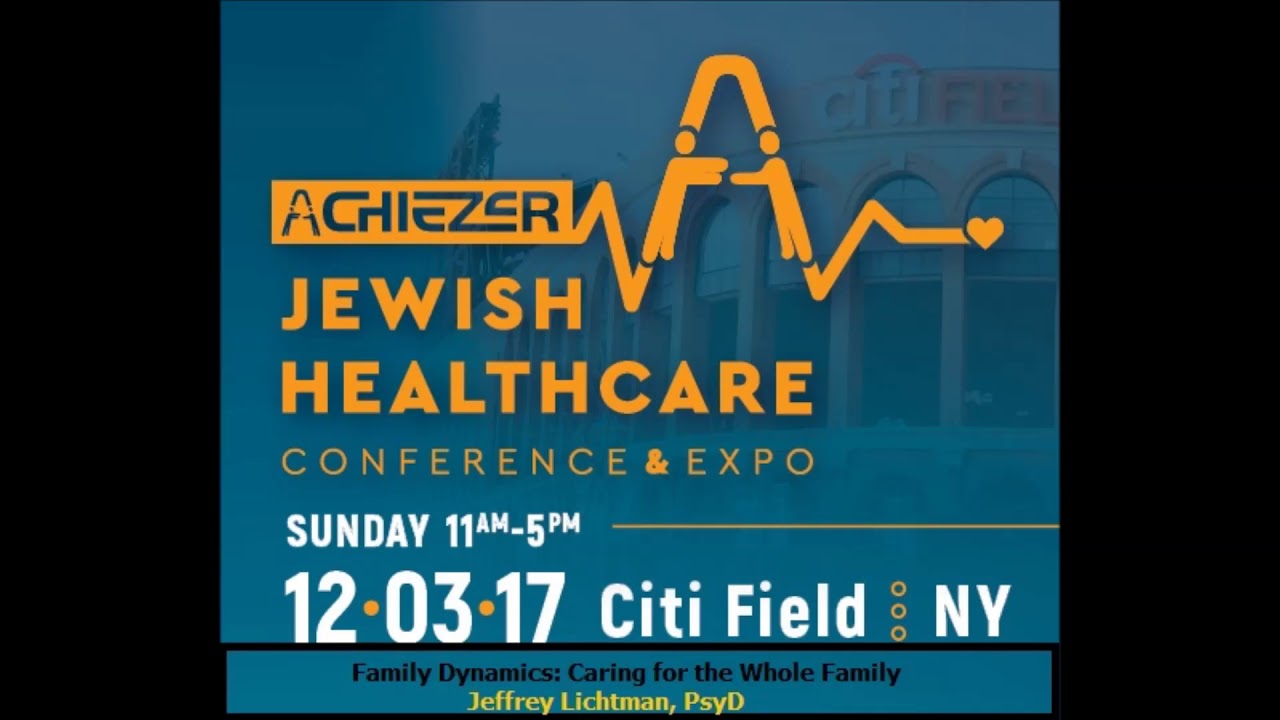 Achiezer Expo 2017- Family Dynamics: Caring for the Whole Family- Jeffrey Lichtman