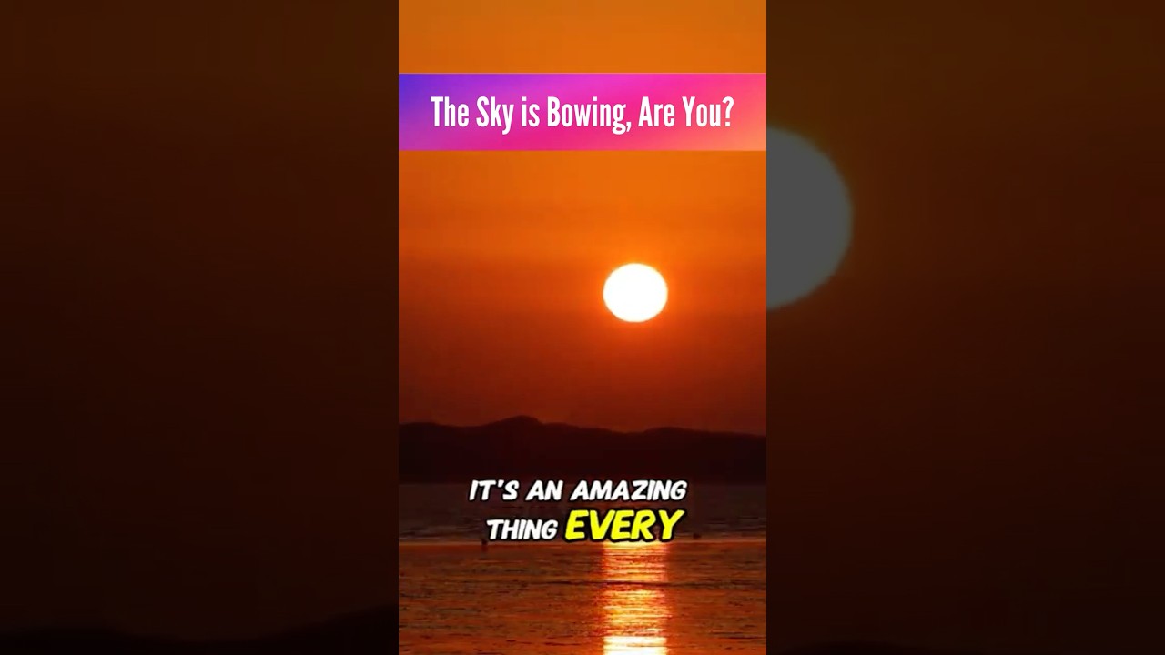 The Sky is Bowing… Are You?
