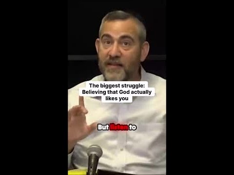 The biggest struggle: Believing that God actually likes you