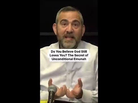 Do You Believe God Still Loves You? The Secret of Unconditional Emunah
