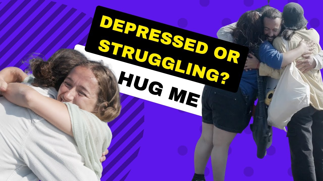 Depressed? Struggling? Hug Me!