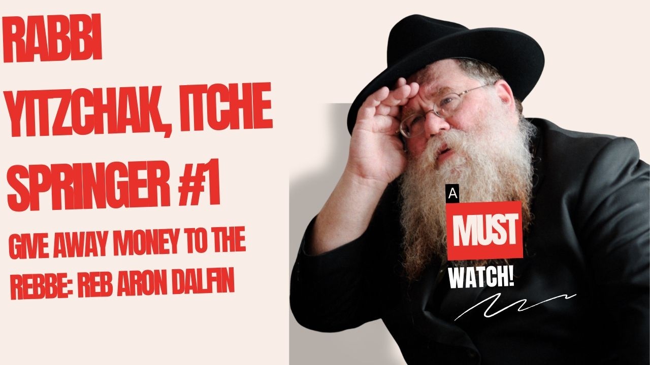 Reb Aron Dalfin #31 - Rabbi Yitzchak, Itche Springer #1, give away money to the Rebbe- RC Dalfin
