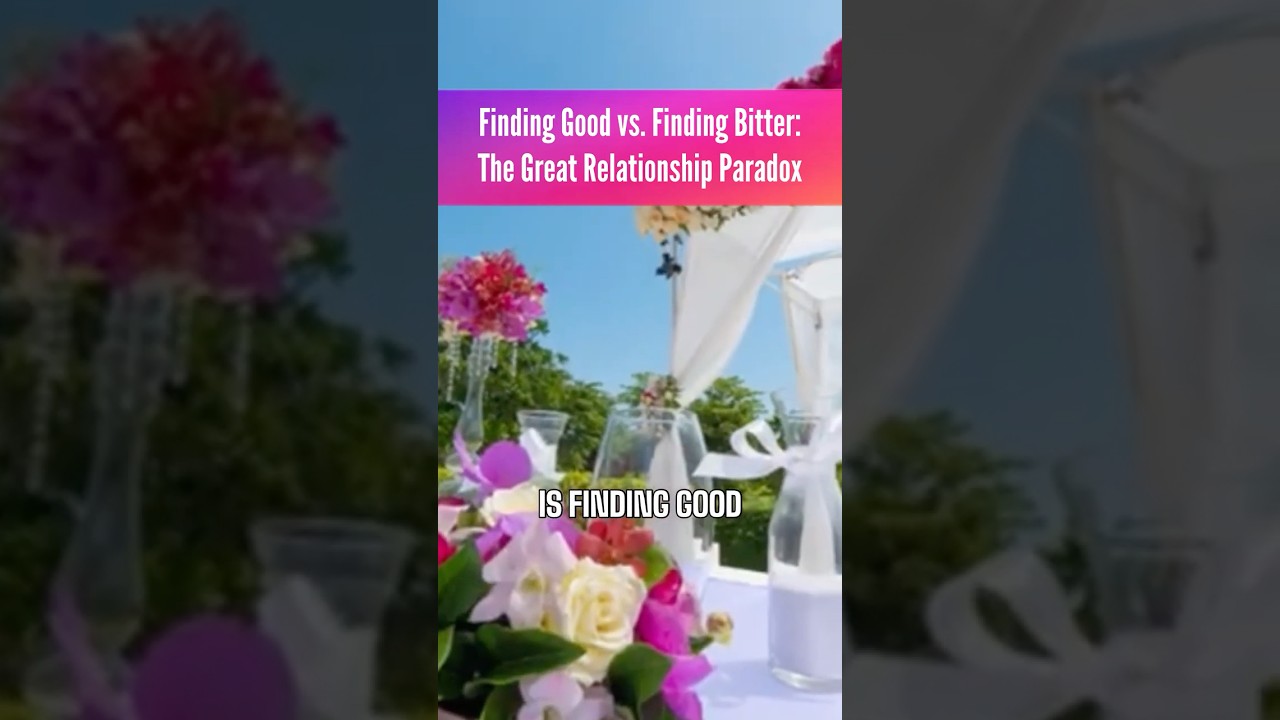 Finding Good vs. Finding Bitter: The Great Relationship Paradox