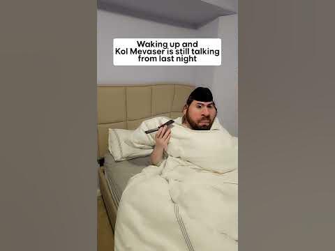 Waking up and Kol Mevaser is still talking.....🧐