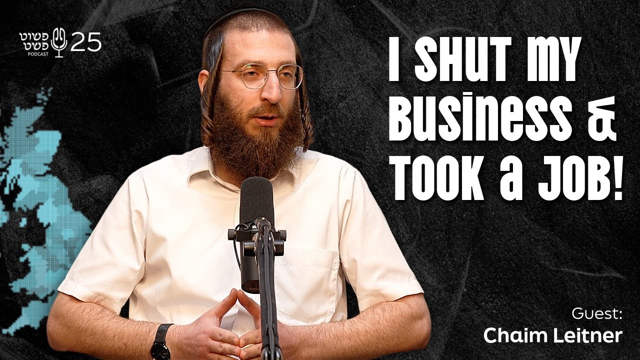 I Shut my Business and Took a Job! - Chaim Leitner - Pushet Pshat • Ep 25