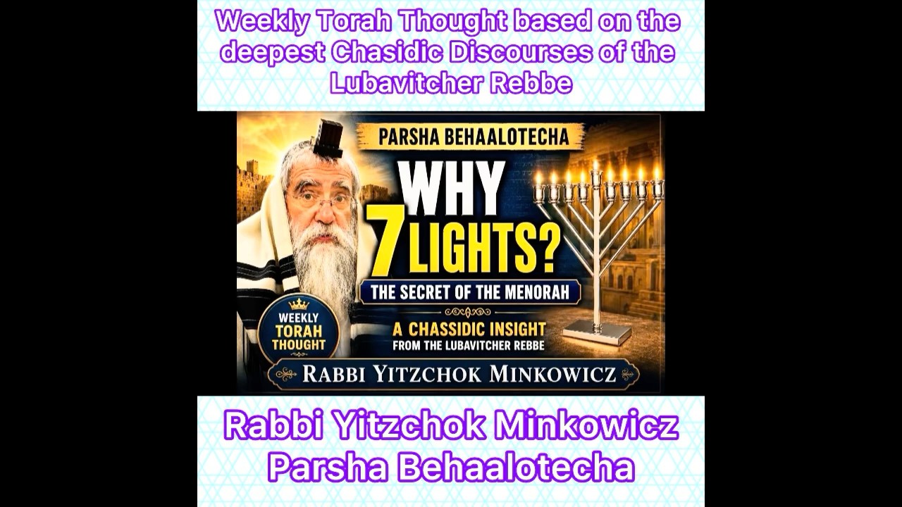 Parsha Behaalotecha Chasidic Torah thought from Lubavitcher Rebbe by: Rabbi Yitzchok Minkowicz