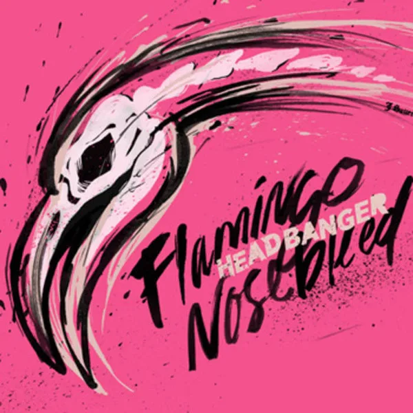 Flamingo Nosebleed