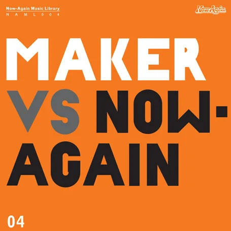 Maker Vs. Now-Again