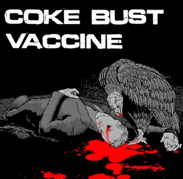 Coke Bust / Vaccine