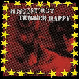 Misconduct / The Almighty Trigger Happy