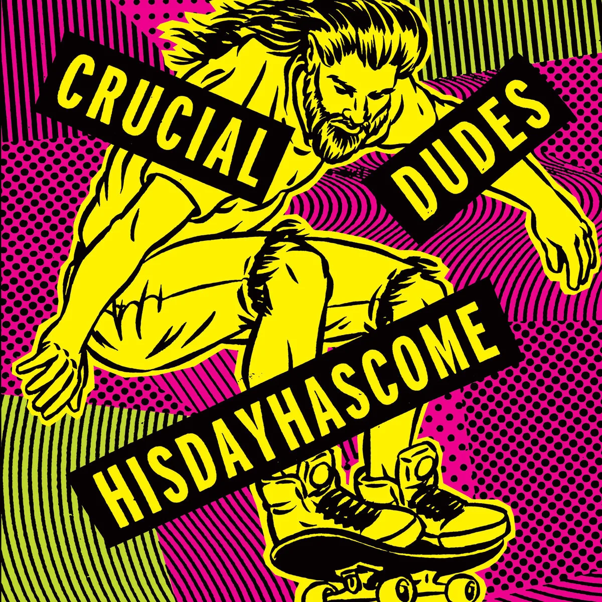 Crucial Dudes / HisDayHasCome