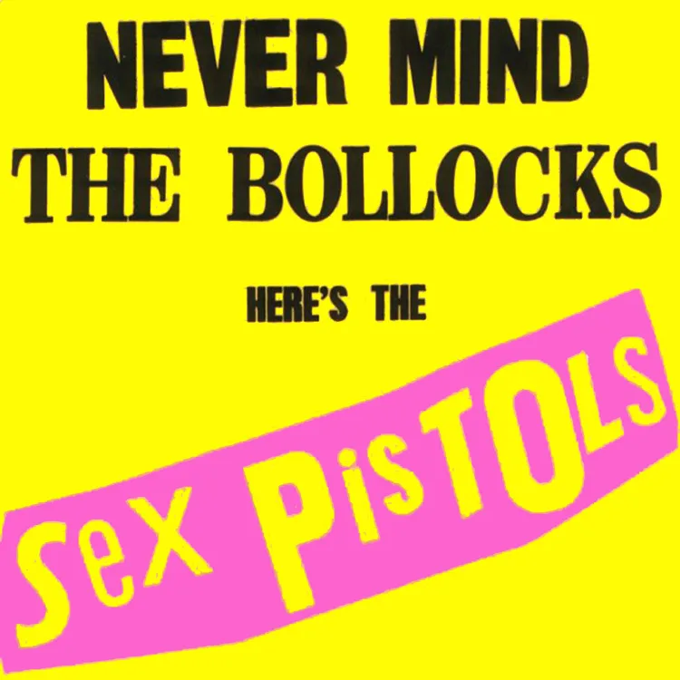 Never Mind the Bollocks Here’s the Sex Pistols