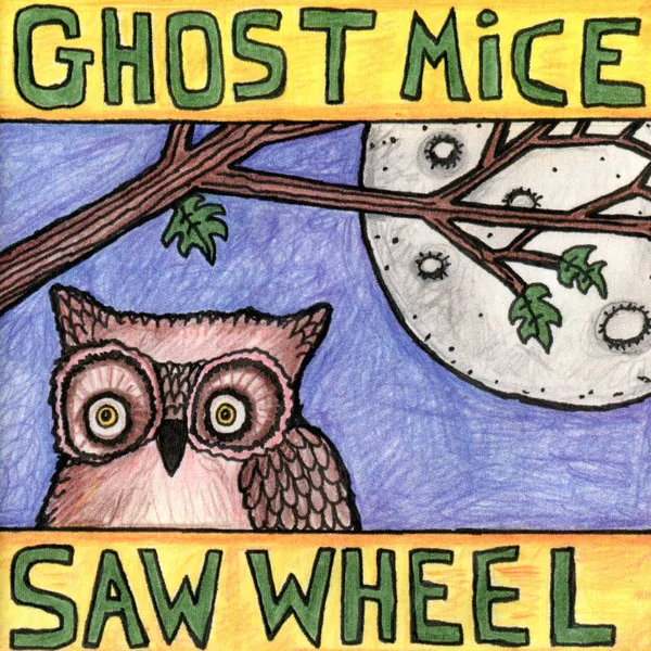 Ghost Mice / Saw Wheel