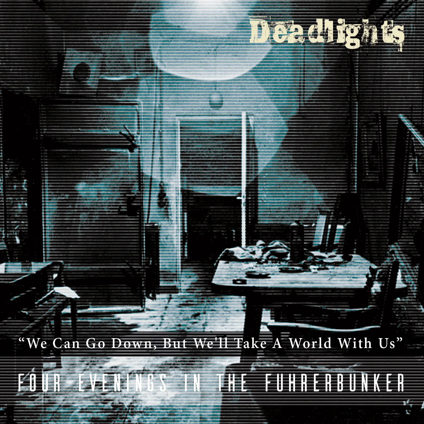 We Can Go Down, but We'll Take a World With Us (Four Evenings in the Führerbunker)