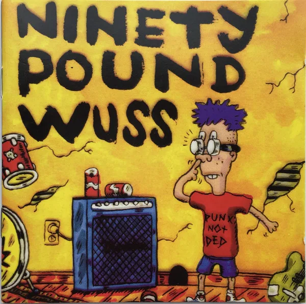 Ninety Pound Wuss