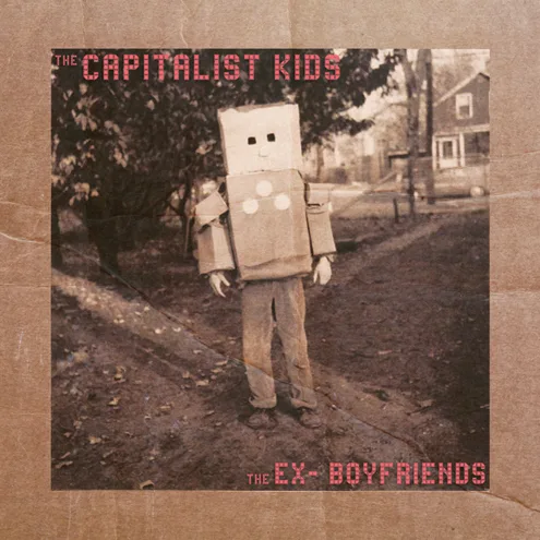 the capitalist kids / the ex-boyfriends