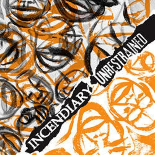 Incendiary / Unrestrained