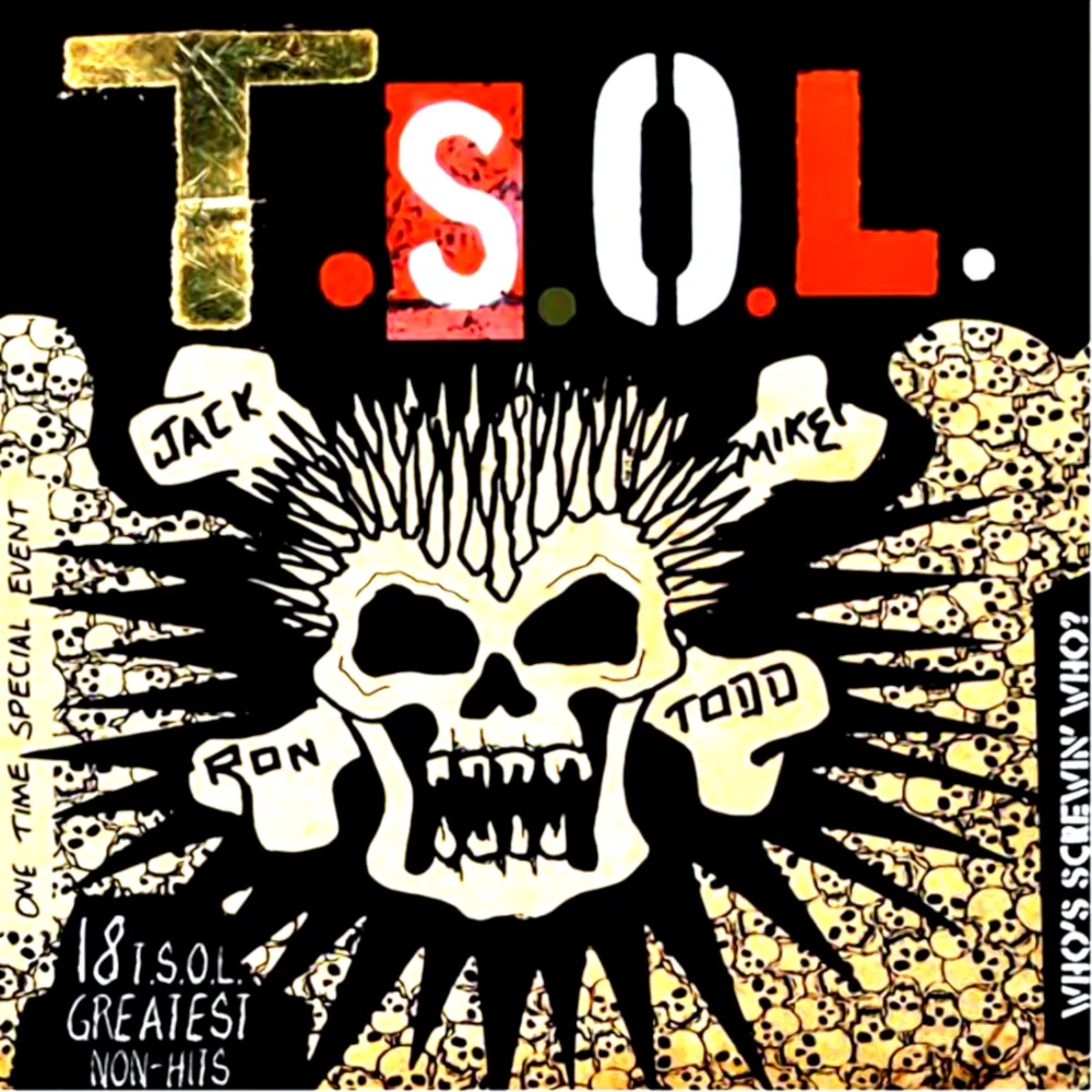 Who's Screwin Who? 18 T.S.O.L. Greatest Non-Hits
