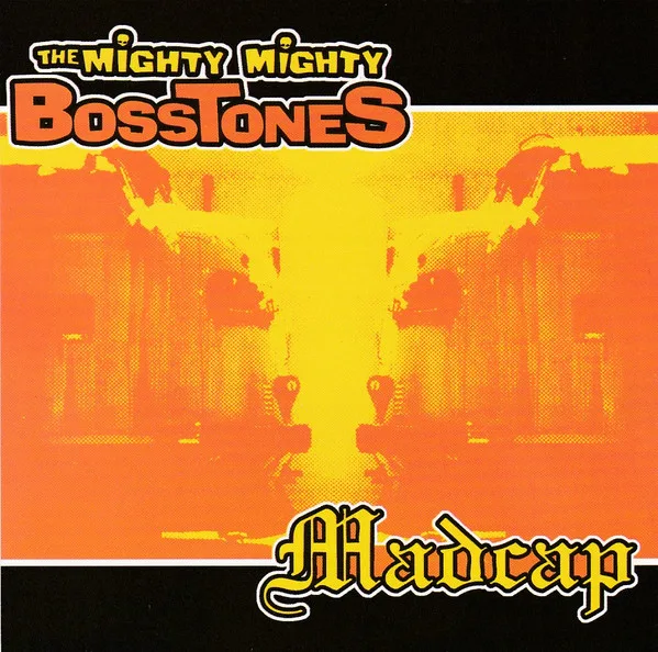 The Mighty Mighty Bosstones / Madcap