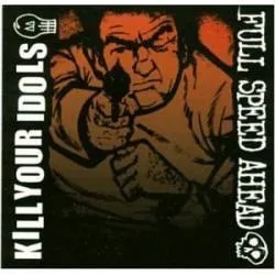 Kill Your Idols / Full Speed Ahead