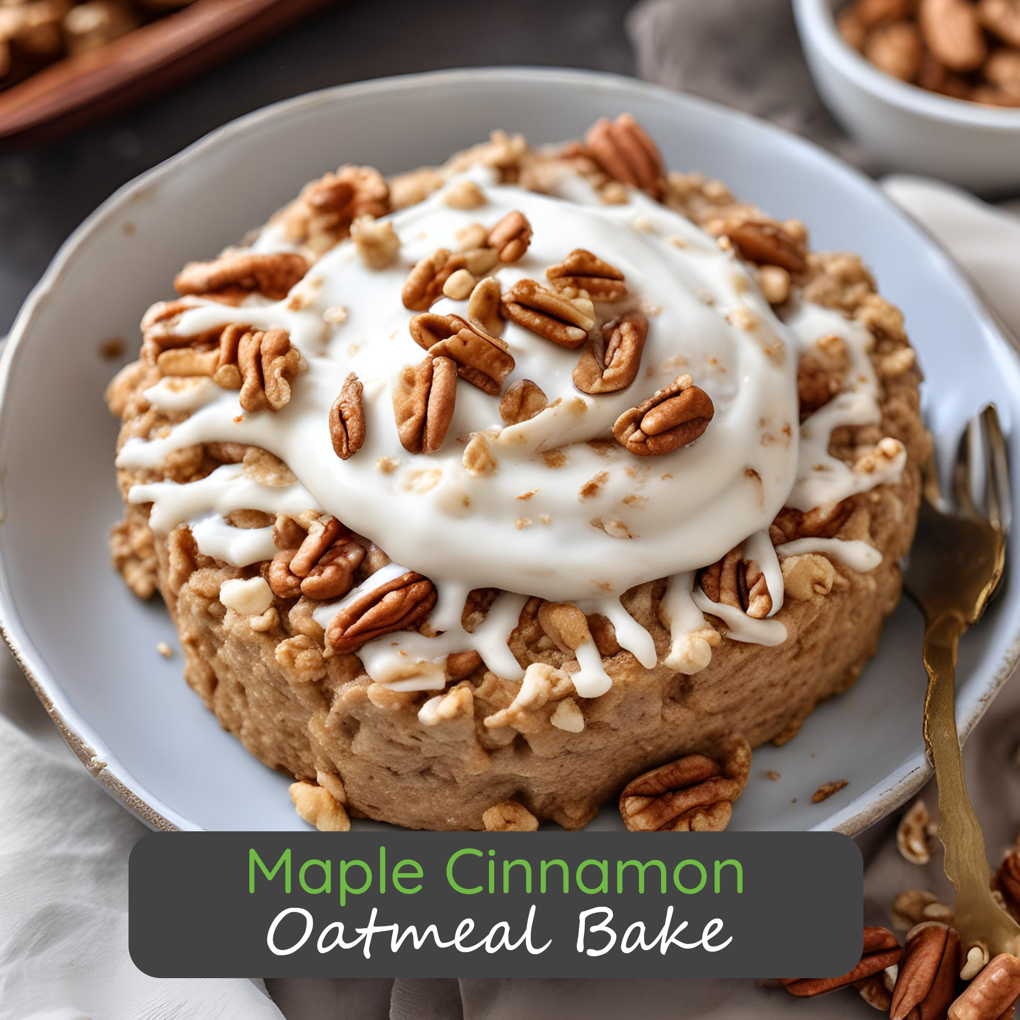 Maple Cinnamon Oatmeal Bake