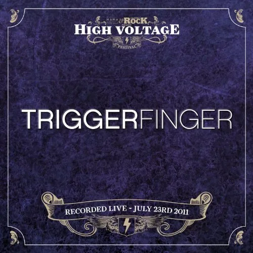 Official album cover art for the release Live at High Voltage 2011 by Triggerfinger