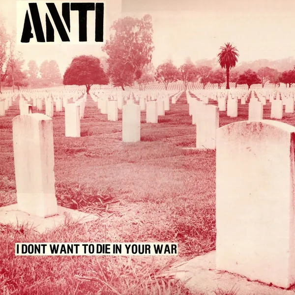 Official album cover art for the release I Don't Want to Die in Your War by Anti