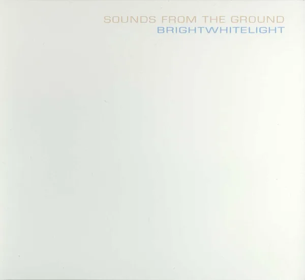Official album cover art for the release Brightwhitelight by Sounds From the Ground