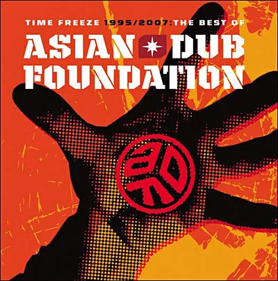 Time Freeze 1995 / 2007: The Best of Asian Dub Foundation