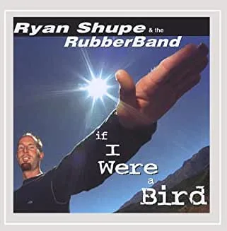 Official album cover art for the release If I Were a Bird by Ryan Shupe & the RubberBand