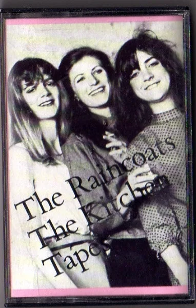 Official album cover art for the release The Kitchen Tapes by The Raincoats