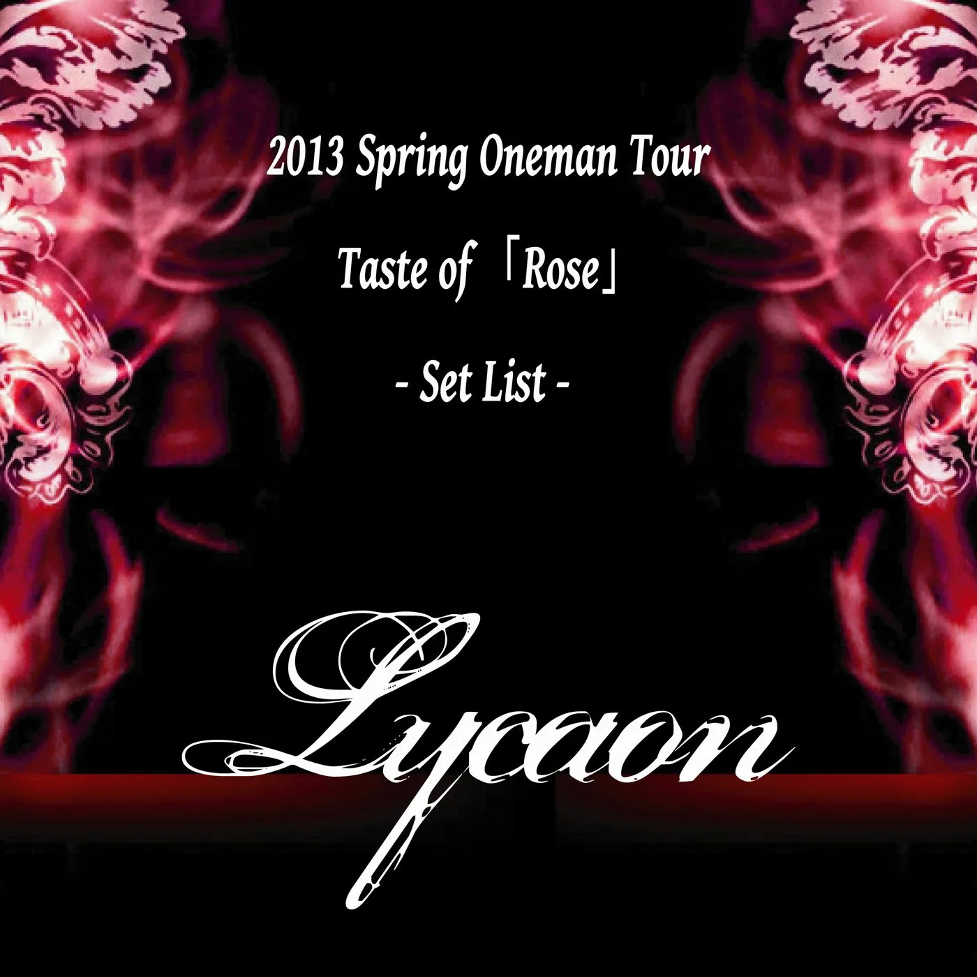 Official album cover artwork for 2013 Spring Oneman Tour-Taste of 『Rose』-Set List - by Lycaon
