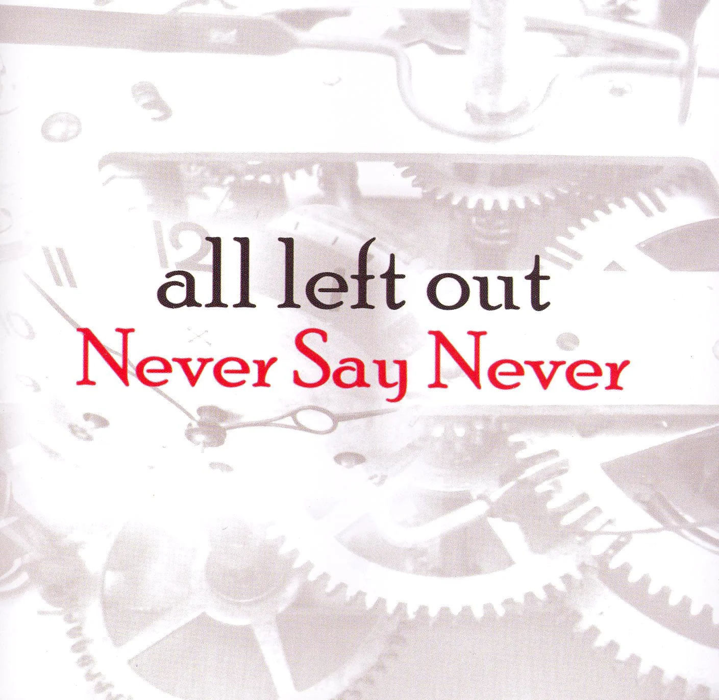 Official album cover art for the release Never Say Never by All Left Out