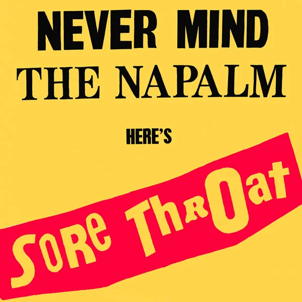 Official album cover art for the release Never Mind the Napalm Here’s Sore Throat by Sore Throat