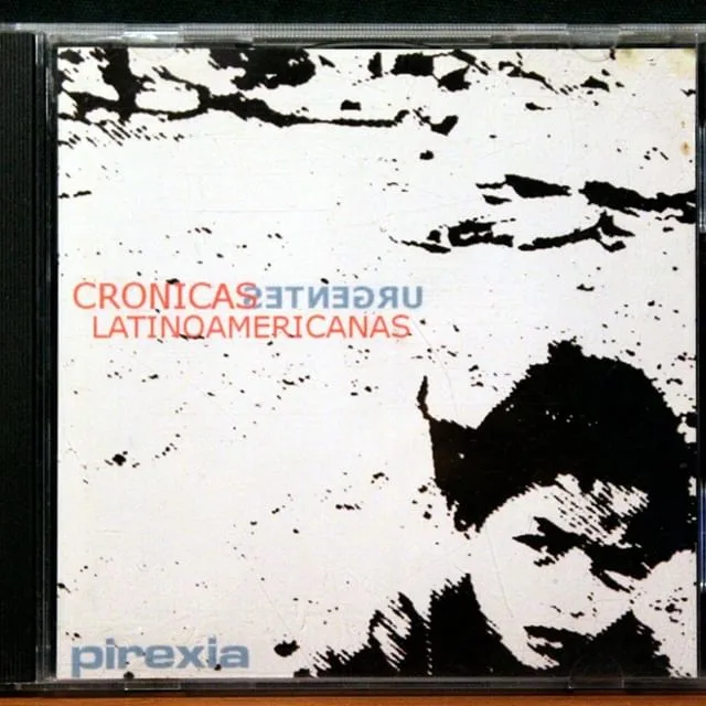 Official album cover art for the release Cronicas Urgentes Latinoamericanas by Pirexia
