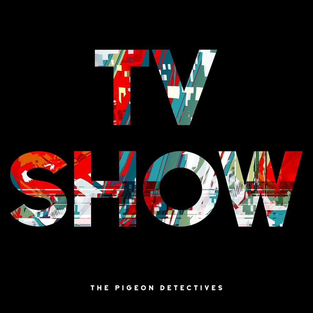 Official album cover art for the release TV Show by The Pigeon Detectives