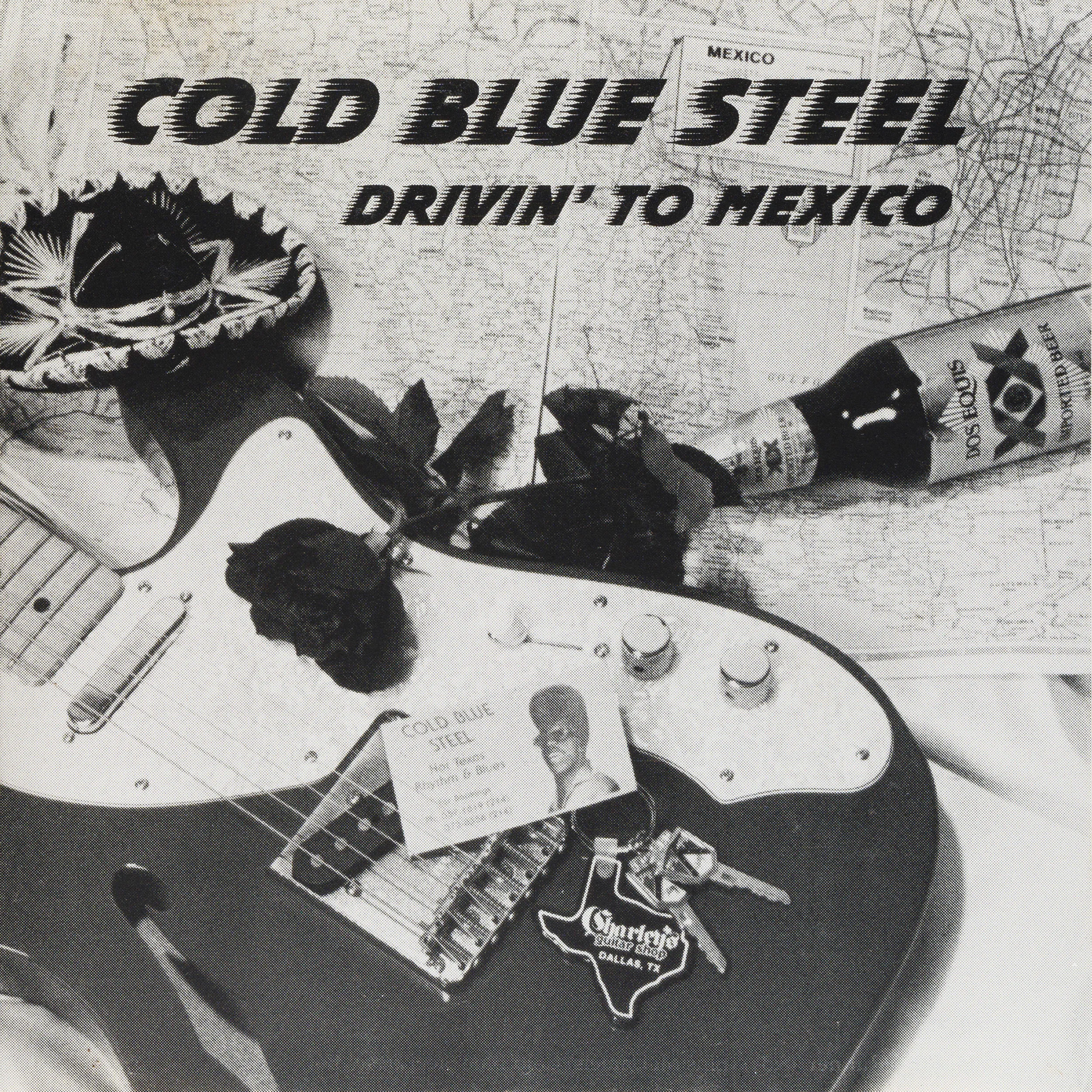 Official album cover art for the release Drivin' To Mexico by Cold Blue Steel