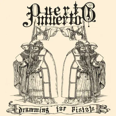 Official album cover art for the release Drumming for Pistols by Puerto Muerto