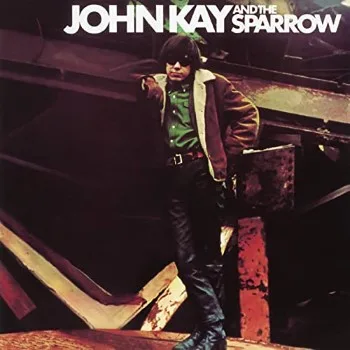 Official album cover art for the release John Kay & The Sparrow by The Sparrow