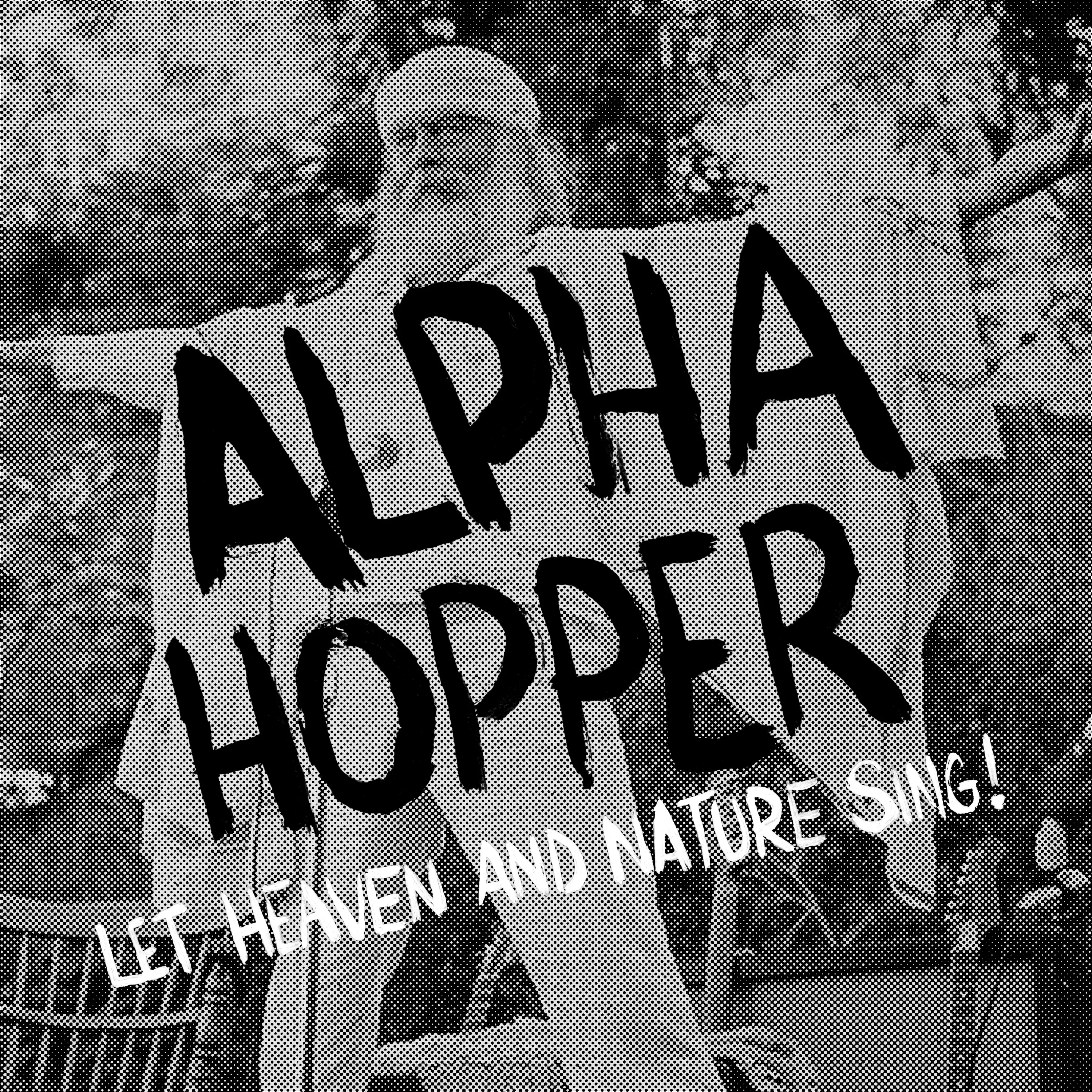 Official album cover art for the release Let Heaven and Nature Sing by Alpha Hopper