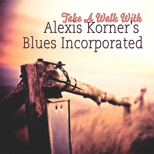 Official album cover art for the release Take a Walk With by Alexis Korner’s Blues Incorporated