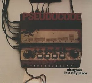Official album cover art for the release Slaughter in a tiny place by Pseudo Code
