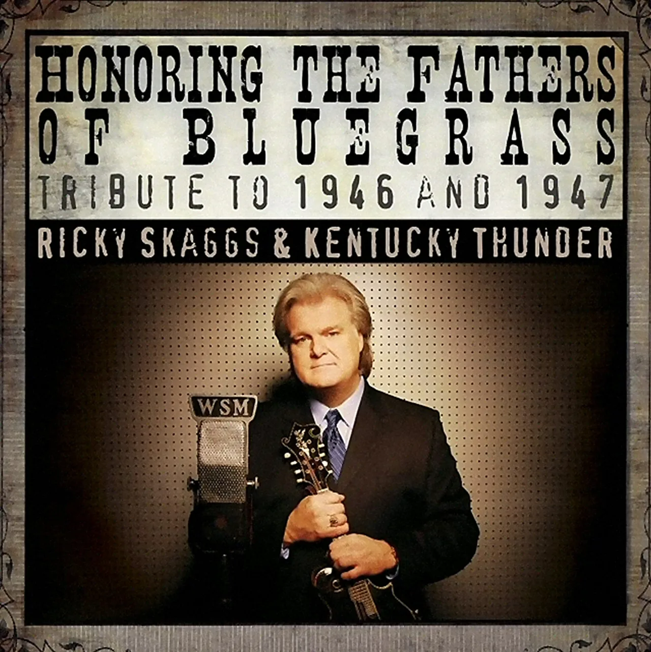 Official album cover art for the release Honoring the Fathers of Bluegrass: Tribute to 1946 and 1947 by Ricky Skaggs and Kentucky Thunder