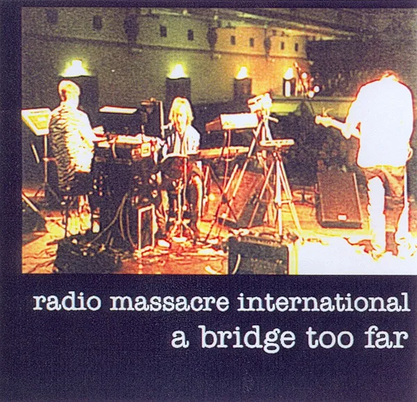 Official album cover art for the release A Bridge Too Far by Radio Massacre International