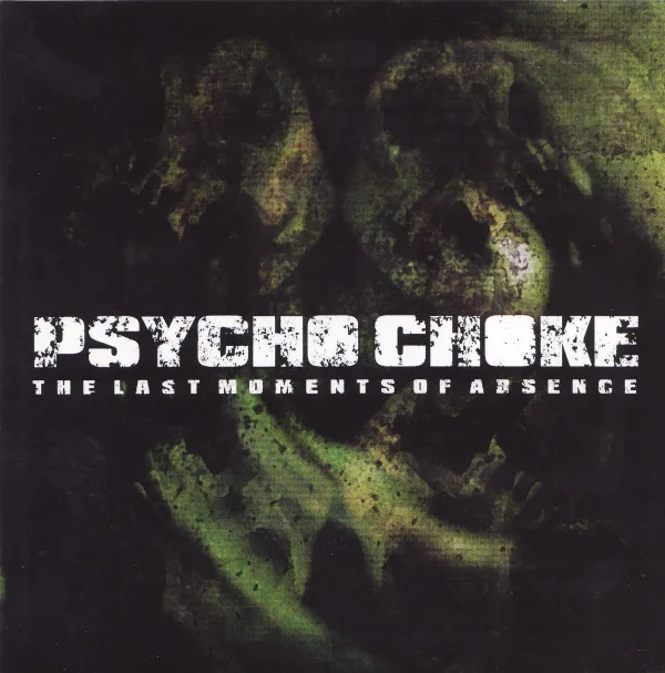 Official album cover art for the release The Last Moments Of Absence by Psycho Choke