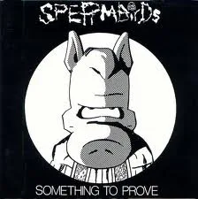 Official album cover art for the release Something to Prove by Spermbirds