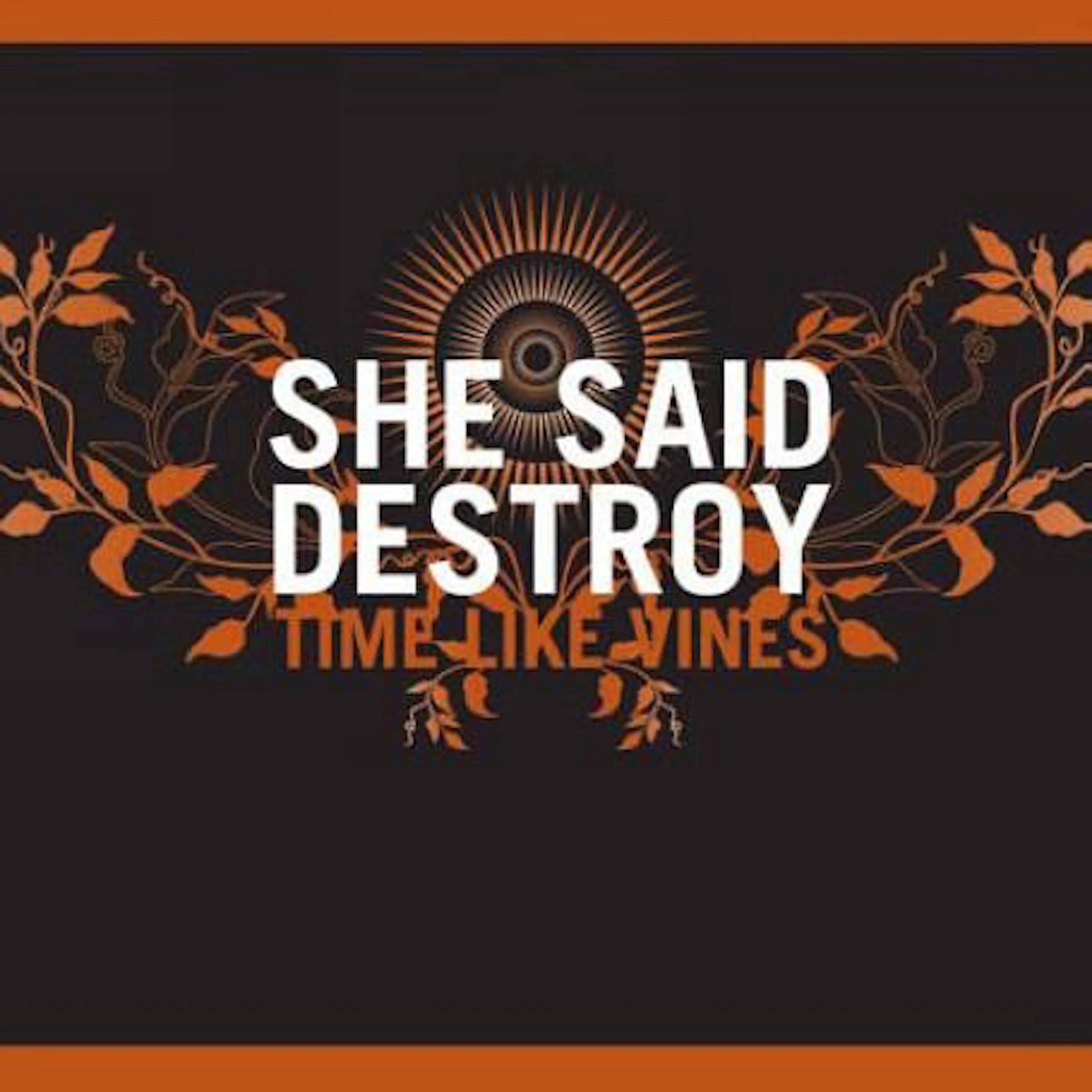 Official album cover art for the release Time Like Vines by She Said Destroy