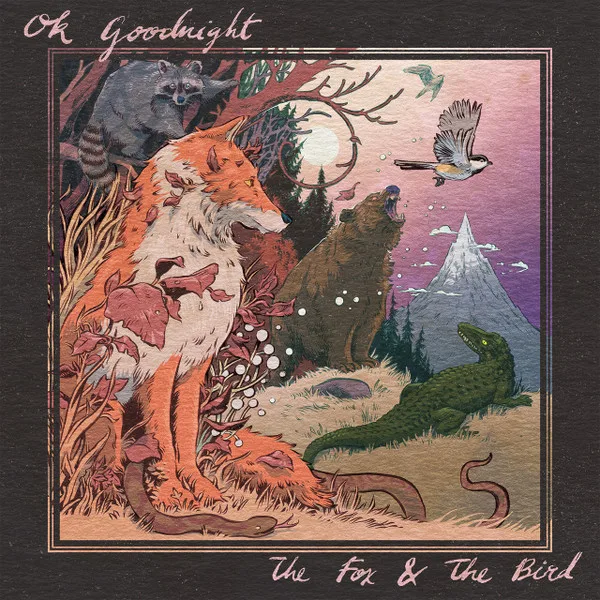 Official album cover art for the release The Fox and the Bird by Ok Goodnight